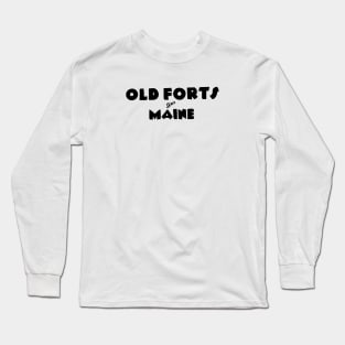 old forts of maine Long Sleeve T-Shirt